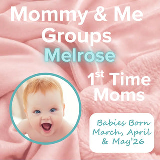 1st Time Mommy & Me - 8 Wks - Session #2 - Melrose - Babies born Mar-May’26 - Marilee - 1